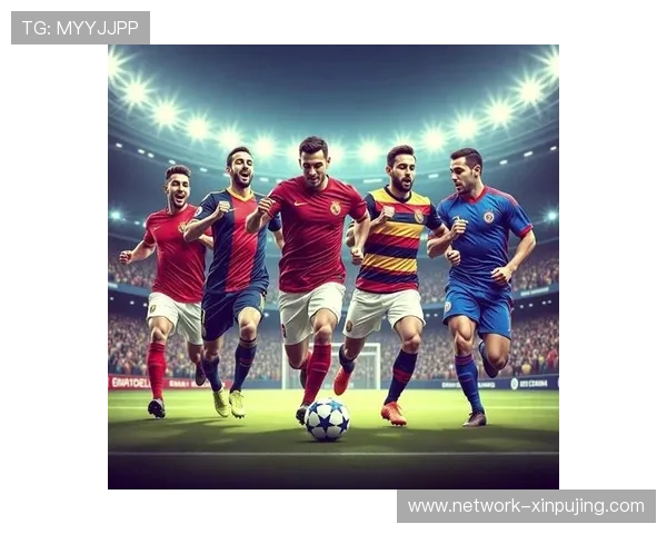 聚焦欧洲五大联赛风云变幻与豪门崛起球星争锋全景解析